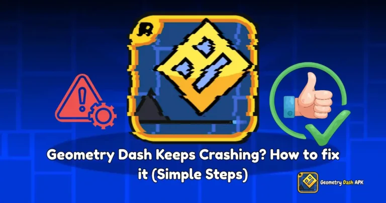 Geometry Dash Keeps Crashing How to fix it